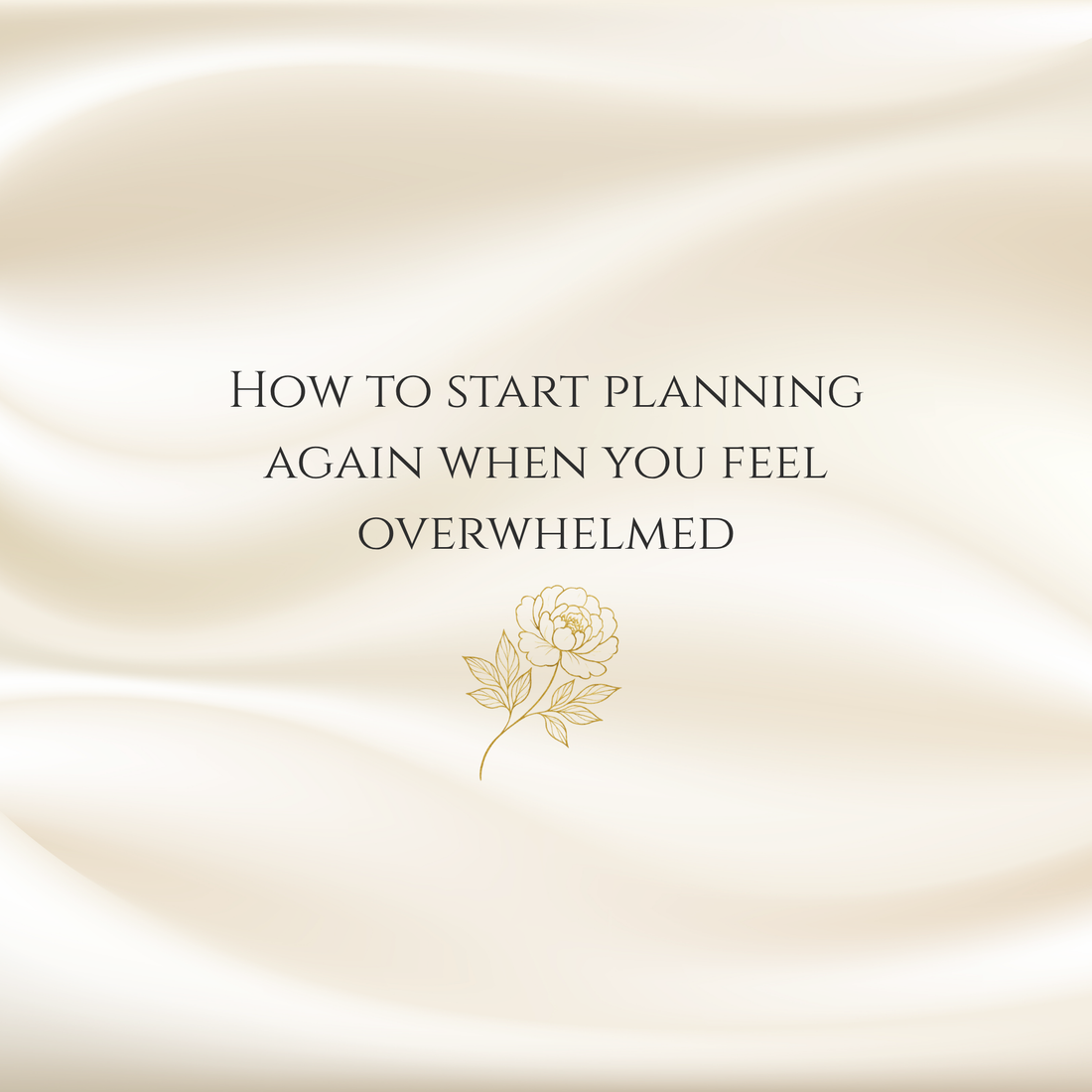 How to Start Planning Again When You Feel Overwhelmed
