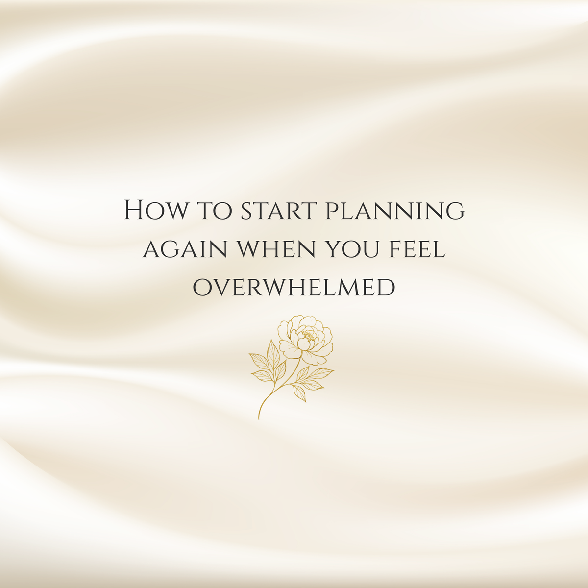 How to Start Planning Again When You Feel Overwhelmed