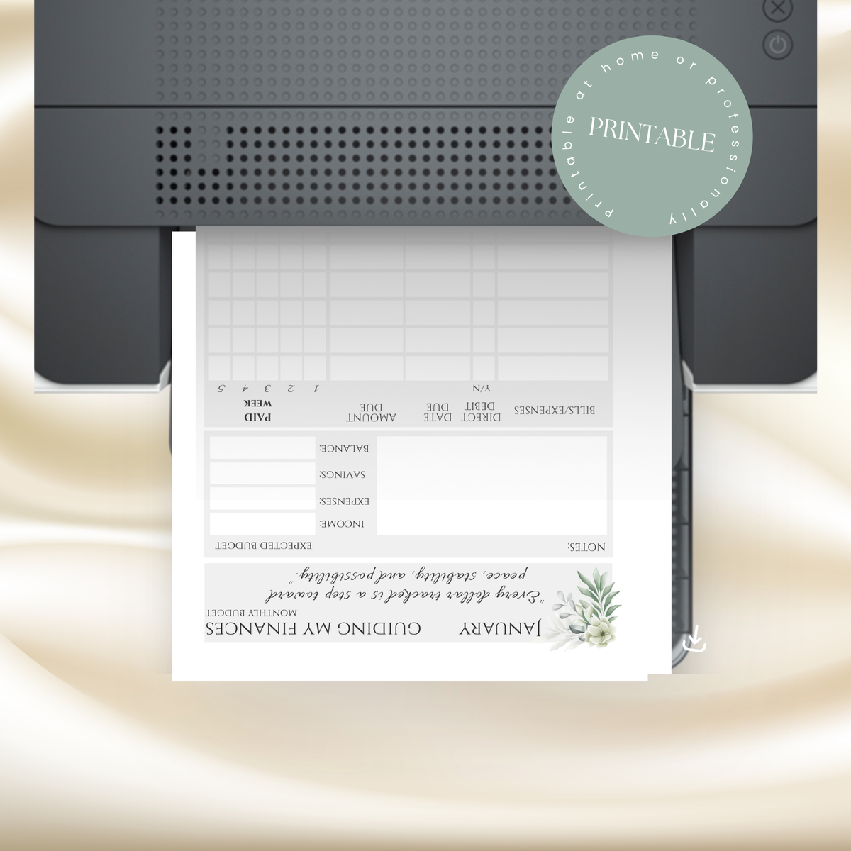 A printable budget planner page shown emerging from a printer, with a round 'PRINTABLE' badge overlaid near the top right. The page has a clean white layout with columns for date, category, amount, and notes, plus a small botanical illustration in the lower right.